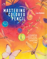 Mastering Colored Pencil - Lisa Dinhofer