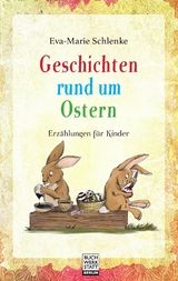 Geschichten rund um Ostern - Eva-Marie Schlenke