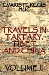 Travels In Tartary, Thibet, And China, Volume II - Evariste Regis Huc