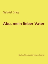 Abu, mein lieber Vater - Gabriel Drag