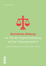 Rechtliche Bildung als Teil der Allgemeinbildung auf der Sekundarstufe II - Daniel Schmuki