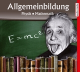 Allgemeinbildung &ndash; Physik &bull; Mathematik - 