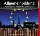 Allgemeinbildung &ndash; Weltreligionen &bull; Politik &bull; L&auml;nderkunde - 
