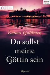 Du sollst meine G&ouml;ttin sein - Emma Goldrick