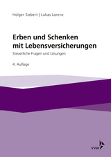 Erben und Schenken mit Lebensversicherungen - Holger Siebert, Lukas Lorenz