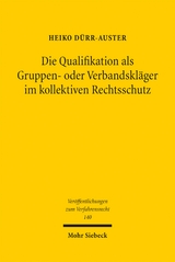 Die Qualifikation als Gruppen- oder Verbandskläger im kollektiven Rechtsschutz - Heiko Dürr-Auster