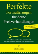 Perfekte Formulierungen f&uuml;r deine Preisverhandlungen - Werner F. Hahn