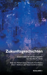 Zukunftsgeschichten - Michael Quant, Alexandra Kirschbaum, Brian T. Ballmoor, Pascal-David Dombeaux