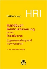 HRI - Handbuch Restrukturierung in der Insolvenz - Kübler, Bruno M.