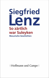 So z&auml;rtlich war Suleyken - Siegfried Lenz