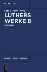 Martin Luther: Luthers Werke in Auswahl / Tischreden - Martin Luther