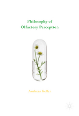 Philosophy of Olfactory Perception - Andreas Keller