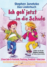 Ich geh jetzt in die Schule - 18 neue Lieder f&uuml;r Vorschulzeit, Einschulung, Grundschule und erstes Lernen - Stephen Janetzko
