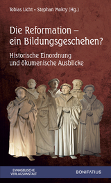 Die Reformation &ndash; ein Bildungsgeschehen - 