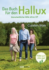 Das Buch f&uuml;r den Hallux - F&uuml;&szlig;e gut, alles gut - Carsten Stark