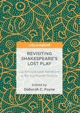 Revisiting Shakespeare&rsquo;s Lost Play - 