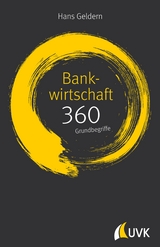 Bankwirtschaft: 360 Grundbegriffe kurz erkl&auml;rt - Hans Geldern