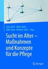 Sucht im Alter &ndash; Ma&szlig;nahmen und Konzepte f&uuml;r die Pflege - 