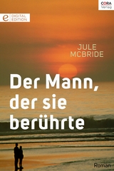 Der Mann, der sie ber&uuml;hrte - Jule McBride