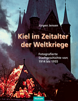 Kiel im Zeitalter der Weltkriege - J&uuml;rgen Jensen