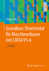 Grundkurs Sheetmetal f&uuml;r Maschinenbauer mit CATIA V5-6 - Thomas Eibl