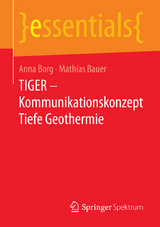 TIGER – Kommunikationskonzept Tiefe Geothermie - Anna Borg, Mathias Jürgen Bauer