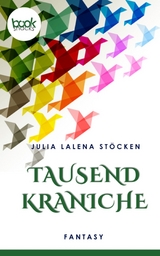 Tausend Kraniche  (Kurzgeschichte, Fantasy) - Julia Lalena St&ouml;cken
