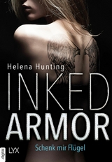 Inked Armor - Schenk mir Fl&uuml;gel - Helena Hunting