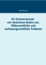 US-Drohneneinsatz von deutschem Boden aus: V&ouml;lkerrechtliche und verfassungsrechtliche Probleme - Niema Movassat