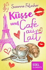 K&uuml;sse und Caf&eacute; au Lait - Susanne F&uuml;lscher