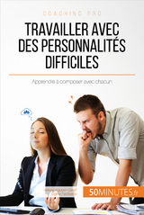 Travailler avec des personnalit&eacute;s difficiles - H&eacute;l&egrave;ne Nguyen Gateff,  50Minutes