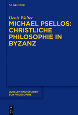 Michael Psellos - Christliche Philosophie in Byzanz -  Denis Walter