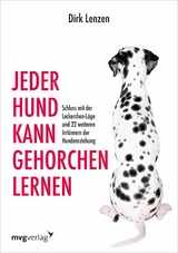 Jeder Hund kann gehorchen lernen - Sebastian Br&uuml;ck, Dirk Lenzen