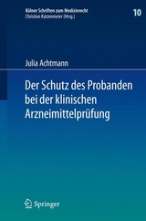 Der Schutz des Probanden bei der klinischen Arzneimittelpr&uuml;fung - Julia Achtmann
