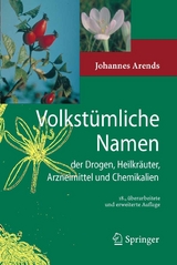 Volkst&uuml;mliche Namen der Drogen, Heilkr&auml;uter, Arzneimittel und Chemikalien - Johannes Arends