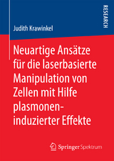 Neuartige Ans&auml;tze f&uuml;r die laserbasierte Manipulation von Zellen mit Hilfe plasmoneninduzierter Effekte - Judith Krawinkel