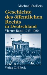 Geschichte des &ouml;ffentlichen Rechts in Deutschland  Bd. 4: Staats- und Verwaltungsrechtswissenschaft in West und Ost 1945-1990 - Michael Stolleis