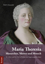 Maria Theresia &ndash; Monarchin, Mutter und Mensch - Wolf H. Birkenbihl