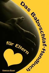 Das Babyschlaf-Handbuch f&uuml;r Eltern - Vanessa Bauer