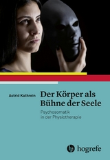Der K&ouml;rper als B&uuml;hne der Seele - Astrid Kathrein