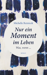 Nur ein Moment im Leben - Michelle Reznicek