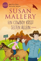 Ein Cowboy k&uuml;sst selten allein - Susan Mallery