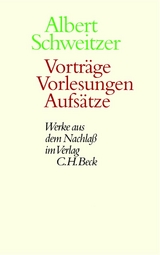 Vortr&auml;ge, Vorlesungen, Aufs&auml;tze - Albert Schweitzer