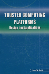 Trusted Computing Platforms - Sean W. Smith