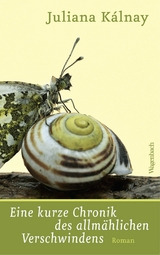 Eine kurze Chronik des allm&auml;hlichen Verschwindens -  Juliana K&aacute;lnay