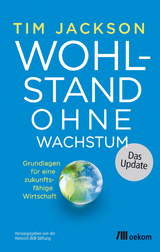 Wohlstand ohne Wachstum &ndash; das Update - Tim Jackson