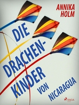Die Drachenkinder von Nicaragua - Annika Holm