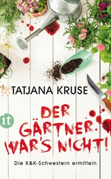 Der G&auml;rtner war's nicht! - Tatjana Kruse
