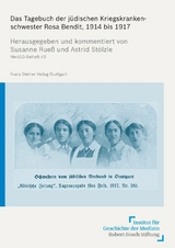Das Tagebuch der j&uuml;dischen Kriegskrankenschwester Rosa Bendit, 1914 bis 1917 - 