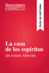 La casa de los esp&iacute;ritus de Isabel Allende (Gu&iacute;a de lectura) -  ResumenExpress